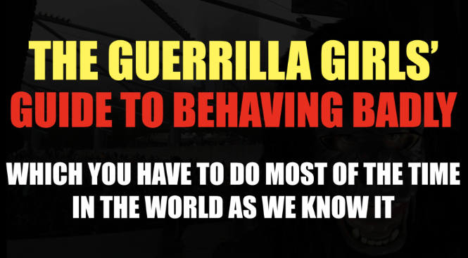 Guerrilla Girls Guide To Behaving Badly