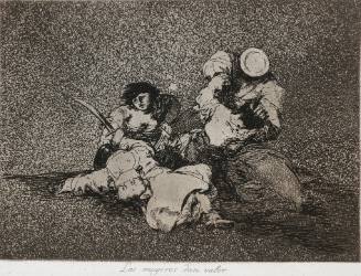 Los desastres de la guerra (The Disasters of War): Las mujeres dan valor (The Women Give Courage)
