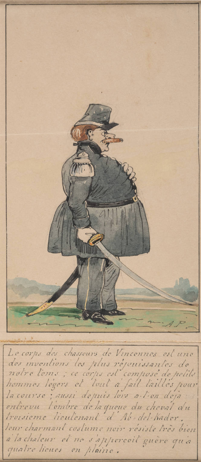 Le corps des chasseurs de Vincennes est une des inventions les plus réjouissantes de
notre tems ; ce corps est composé de petits hommes légers et tout à fait taillés pour la
course ; aussi depuis lors a-t-on deja entrevu l’ombre de la queu du cheval du troisieme
lieutenant d’Ab-del-Kader. Leur charmant costume noir résiste très bien à la chaleur et ne s’apperçoit guère qu’à quatre lieus en plaine.